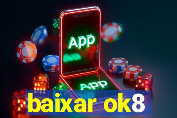 baixar ok8